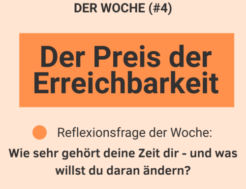 Leadership-Reflexion der Woche (#4): Der Preis der Erreichbarkeit