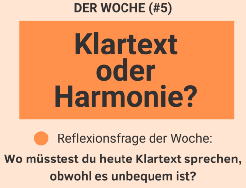 Leadership-Reflexion der Woche (#5): Klartext oder Harmonie?