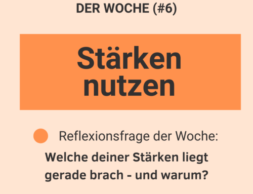Leadership-Reflexion der Woche (#6): Stärken nutzen – oder einfach ignorieren?
