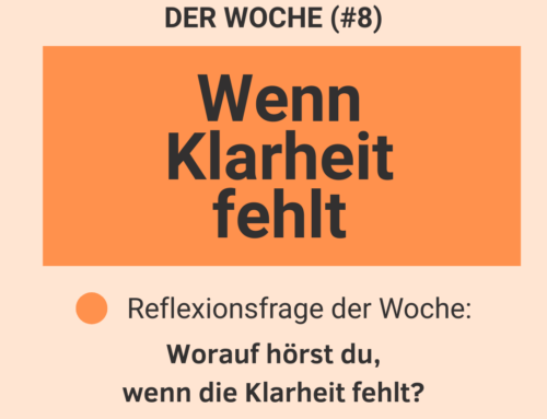 Leadership-Reflexion der Woche (#8): Wenn Klarheit fehlt – was entscheidet dann?